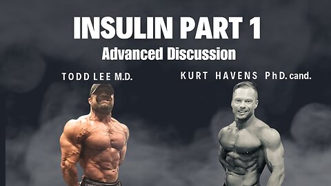 INSULIN: Advanced Discussion W/ Kurt Havens PhD .cand. & IFBB PRO Dr. Todd Lee M.D.