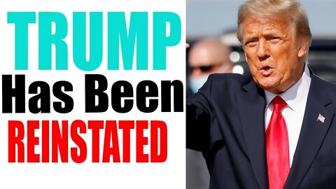 TRUMP HAS BEEN REINSTATED TODAY EXCLUSIVE UPDATE - TRUMP NEWS