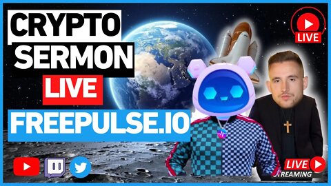 Crypto Sermon LIVE @FreePulse.​io #PulseChain #Pulse