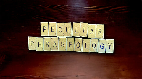 Peculiar Phraseology part 8A | David Goss | Life Chapel | 10.15.2023