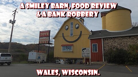 A Smiley Barn, Food Review and A Bank Robbery. Wales, Wisconsin.