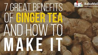 7 fantastic health benefits of ginger tea and how to make it