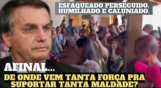 After all, what sustains Bolsonaro from so much evil and persecution?