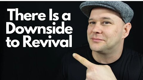 Everyone Wants Revival but their is a Downside of Revival