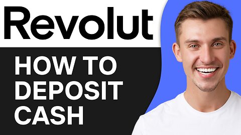 HOW TO DEPOSIT CASH IN REVOLUT ACCOUNT