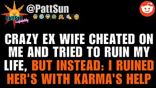 Crazy Ex Wife cheated on me and tried to ruin my life, instead: I ruined her life with karma's help