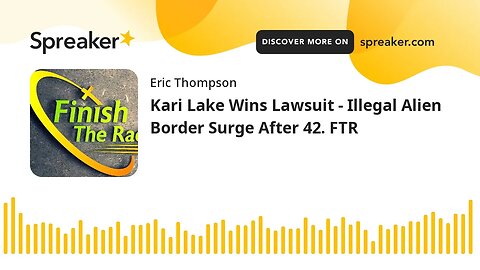 Kari Lake Wins Lawsuit - Illegal Alien Border Surge After Title 42. FTR