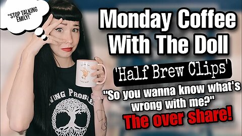 MCWTD: Half Pot Brew Clips_ So you wanna know what's wrong with me? Maybe it's similar to you?