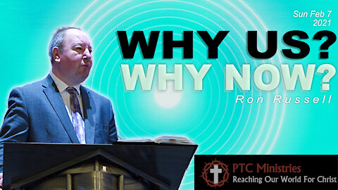 "Why Us? Why Now?" | Pastor Ron Russell