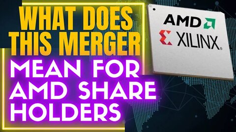 AMD Stock & XLNX Stock Merger Complete: Earnings Out-look & In-sight / Biggest Tech Merger In Years