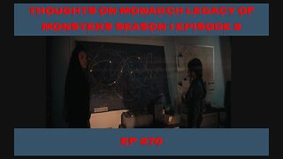 Monarch Legacy of Monsters Season 1 Episode 5 Thoughts, EP 270