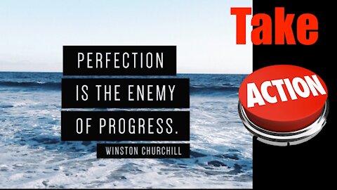 Perfection is Enemy of Progress - Take Action rather than be Perfect