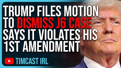 Trump Files Motion To DISMISS J6 Case, Says It Violates His 1st Amendment Rights