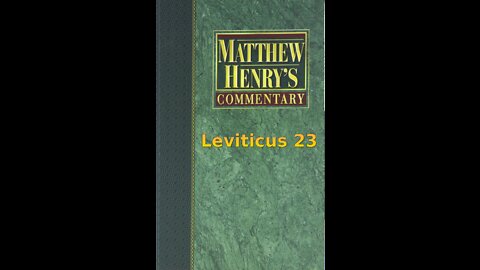 Matthew Henry's Commentary on the Whole Bible. Audio produced by Irv Risch. Leviticus Chapter 23