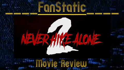 FanStatic Movie Review: Never Hike Alone 2