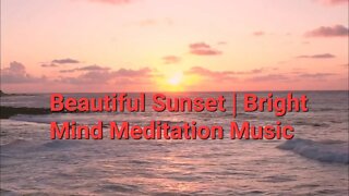 40 Min Of Beautiful Sunset | Bright Mind Meditation Music #beautiful #sunset @Meditation Channel