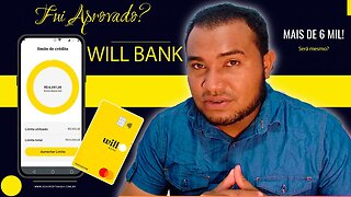 FUI APROVADO NO CREDITO DO WILL BANK EM MAIS DE R$ 6 MIL DE LIMITE | calma aí veja este video!