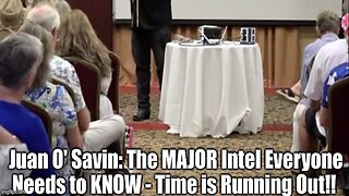 Juan O' Savin: The MAJOR Intel Everyone Needs to KNOW - Time is Running Out!!