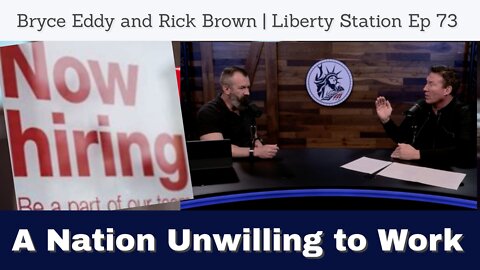 A Nation Unwilling to Work with Rick Brown & Bryce Eddy | Liberty Station - 73