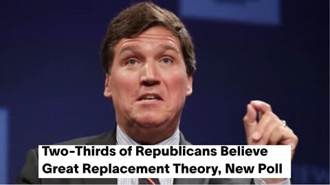 68% of Republicans now Believe In Great Replacement Theory!