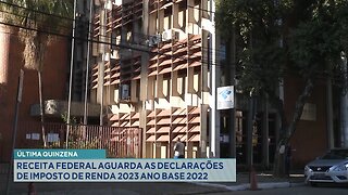Última Quinzena: Receita Federal Aguarda as Declarações de Imposto de Renda 2023 Ano Base 2022.
