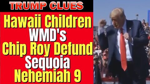 Trump Clues! WMD's, Hawaii Children, Defund DC, Nehemiah 8.31.23