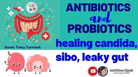 Healing the Gut: Antibiotics and Probiotics. Candida, SIBO, Leaky Gut