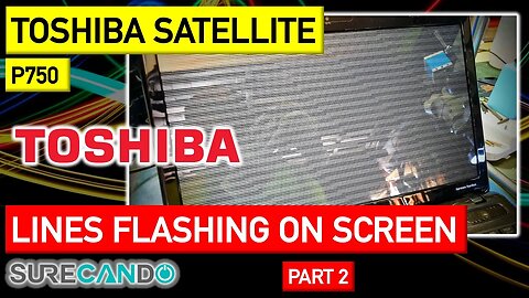 Toshiba Satellite P750 Screen Flashing Lines Vertical Horizontal 3D 15.6 N156B6-L3D LCD Part 2