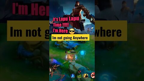 I'm Not Going Anywhere, It's my Time, It's Lapu lapu Time #mobilelegends #razimaruyama #lapulapu