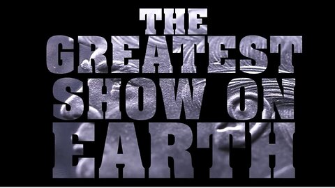 The Greatest Show On Earth Documentary