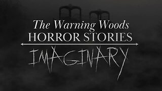 IMAGINARY | Scary Story | The Warning Woods Horror and Scary Stories
