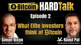 What Elite Investors Think Of Bitcoin | Raoul Pal & Simon Dixon | Bitcoin HARDTalk #2