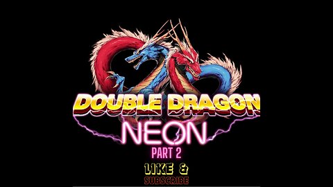 Double Dragon Neon ( Part 2)