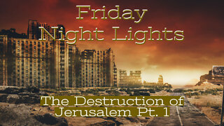 The Destruction of Jerusalem Pt 1