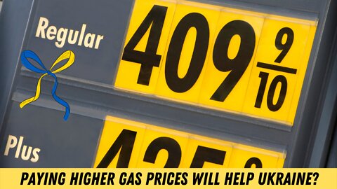 PAYING HIGHER GAS PRICES WILL HELP UKRAINE?