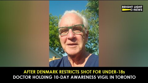 After Denmark Restricts Shot For Under-18s, Doctor Holding 10-Day Awareness Vigil in Toronto