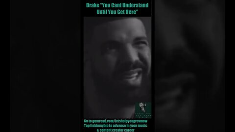 Drake “You Cant Understand Until You Get Here”