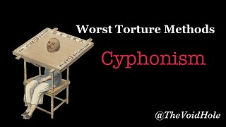 Cyphonism: Worst Torture Method