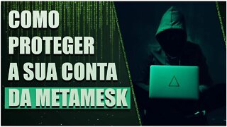 NÃO CAIA EM SCAM - COMO SE PREVENIR CONTRA OS HACKERS METAMESK