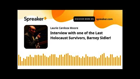 Interview with one of the Last Holocaust Survivors, Barney Sidler!