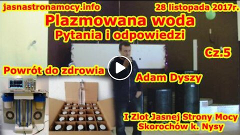 Część 5 Plazmowana woda Powrót do zdrowia! Pytania i odpowiedzi! I Zlot Jasnej Strony Mocy