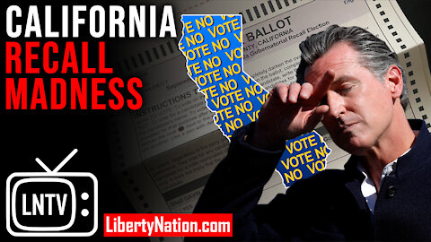 California Recall Madness – LNTV – WATCH NOW!