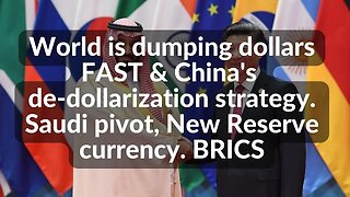 World is dumping dollars & china's de-dollarization strategy. Saudi pivot,New Reserve currency,BRICS