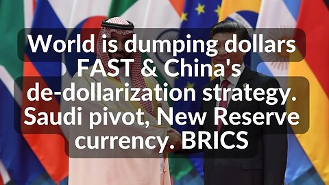 World is dumping dollars & china's de-dollarization strategy. Saudi pivot,New Reserve currency,BRICS