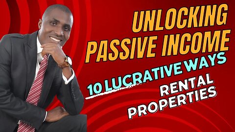 Unlocking Passive Income 10 Lucrative Ways with Rental Properties