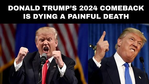 Donald Trump’s 2024 Comeback Is Dying a Painful Death