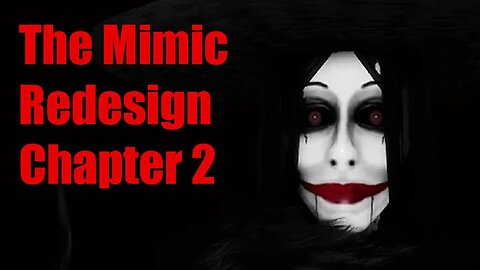 Whatever You Do, DON'T Let Her Catch You... | The Mimic Chapter 2 Redesigned