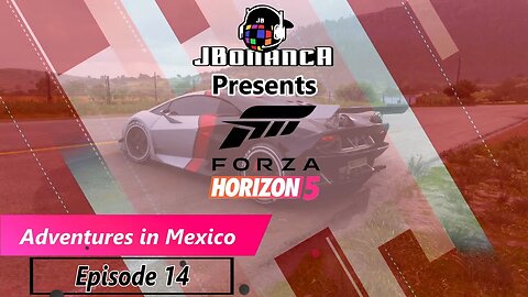 Adventures in Mexico - Episode 14 - #ForzaHorizon5
