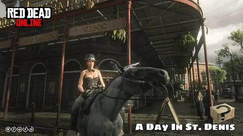 A Day In St. Denis - Red Dead Redemption