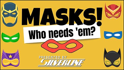Silverline: Masks! Who needs 'em?